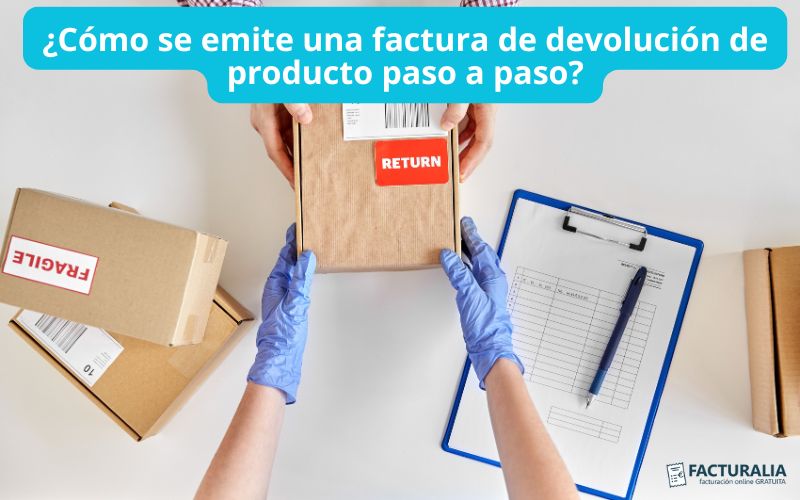 ¿Cómo se emite una factura de devolución de producto?