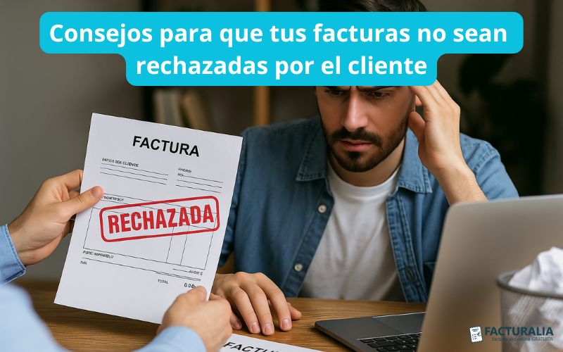 Consejos para que tus facturas no sean rechazadas por el cliente facturas rechazadas por el cliente