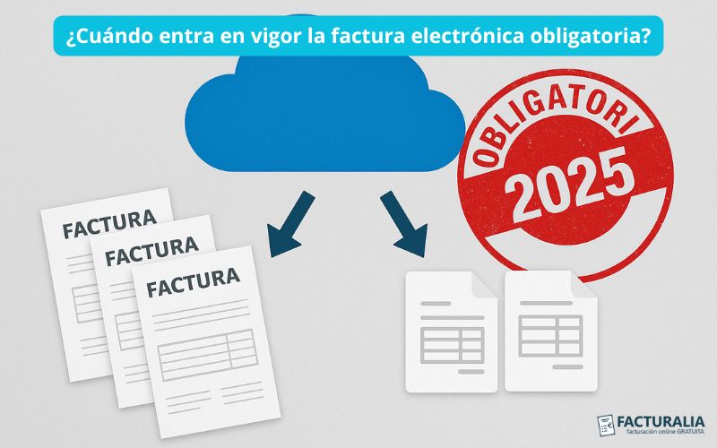 ¿Cuándo entra en vigor la factura electrónica obligatoria? factura electrónica obligatoria