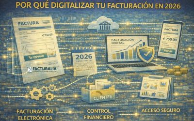 Por qué digitalizar tu facturación en 2026: ventajas estratégicas para empresas y autónomos en la nueva era fiscal