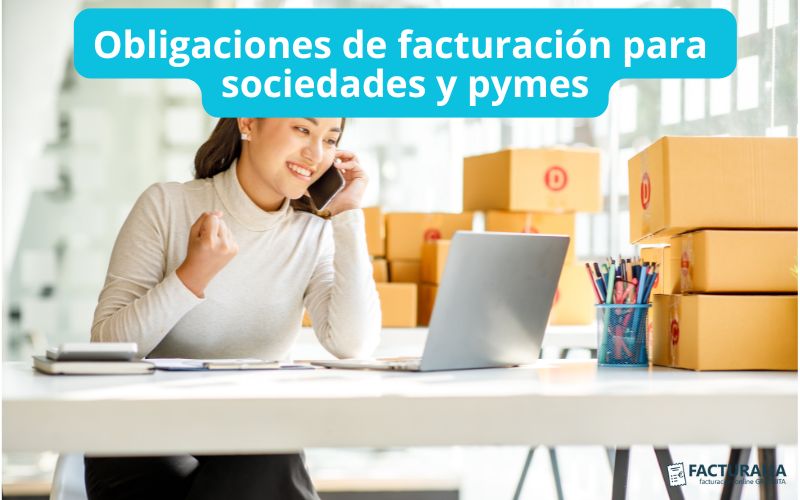 Obligaciones de facturación para sociedades y pymes