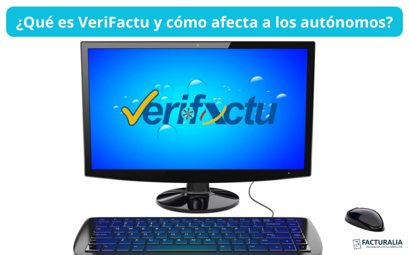 ¿Qué es VeriFactu y cómo afecta a los autónomos? Todo lo que necesitas saber ¿Qué es VeriFactu y cómo afecta a los autónomos?