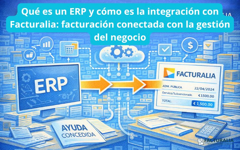 Qué es un ERP y cómo es la integración con Facturalia: facturación conectada con la gestión del negocio Qué es un ERP y cómo es la integración con Facturalia