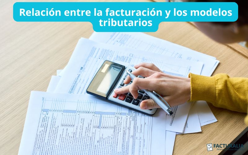Relación facturación y los modelos tributarios